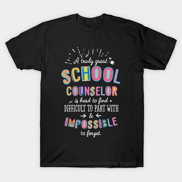 A truly Great School Counselor Gift - Impossible to forget T-Shirt by BetterManufaktur